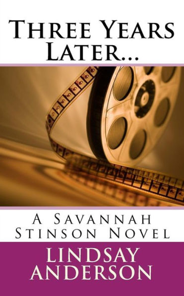 Three Years Later...: A Savannah Stinson Novel (Volume 8)