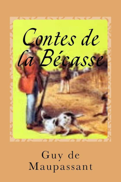 Contes De La Bécasse (French Edition) - 9781541353848