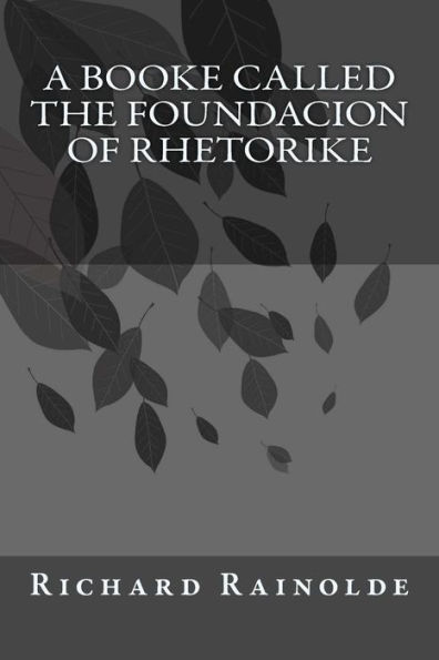 A Booke Called The Foundacion Of Rhetorike - 9781541358256