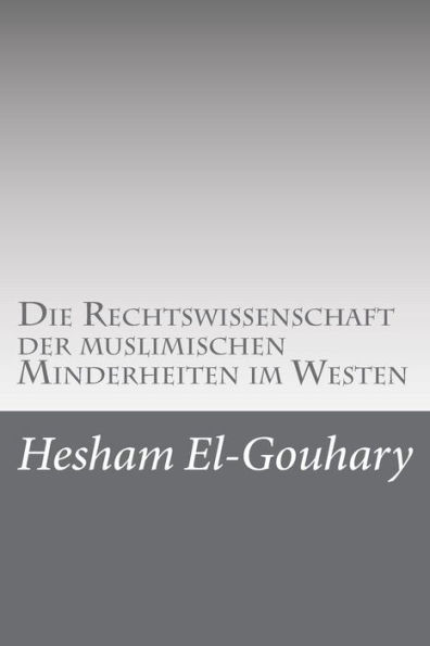 Die Rechtswissenschaft Der Muslimischen Minderheiten Im Westen (Das Konzept Der Wasatiyya Im Islamischen Fiqh) (German Edition)