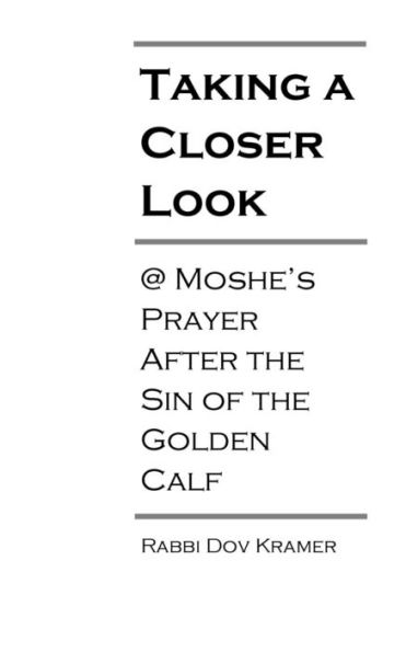 Taking A Closer Look: @ Moshe's Prayer After The Sin Of The Golden Calf