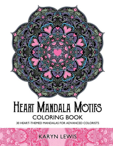 Heart Mandala Motifs Coloring Book: 30 Heart-Themed Mandalas For Advanced Colorists (Coloring Motifs)