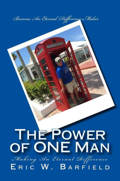 The Power Of One Man: Making An Eternal Difference