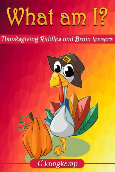 What Am I? Thanksgiving Riddles And Brain Teasers For Kids