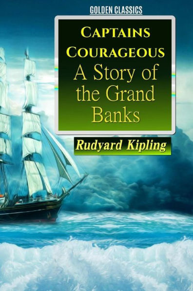 Captains Courageous: A Story Of The Grand Banks (Golden Classics)