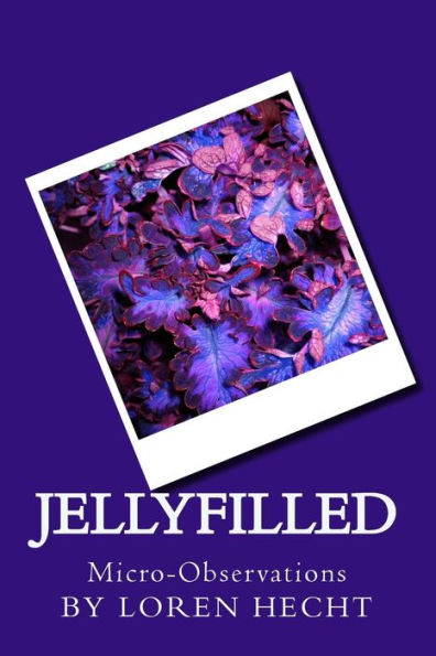 Jellyfilled: Micro-Observations
