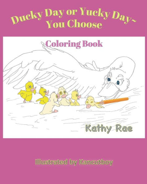 Ducky Day Or Yucky Day ~ You Choose: A Coloring Storybook