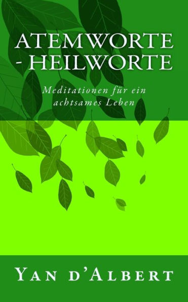 Atemworte - Heilworte: Meditationen Fur Ein Achtsames Leben (German Edition)