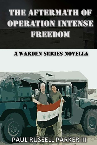 The Aftermath Of Operation Intense Freedom: A Warden Series Novella