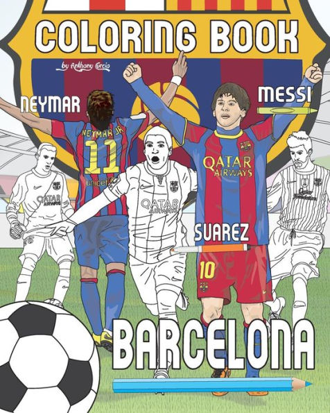 Messi, Neymar, Suarez And F.C. Barcelona: Soccer (Futbol) Coloring Book For Adults And Kids