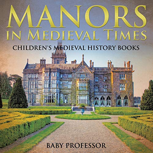 Manors In Medieval Times-Children's Medieval History Books