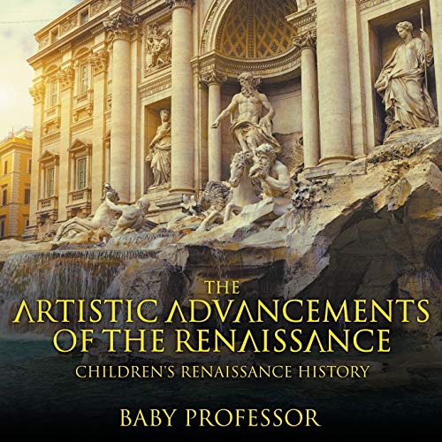 The Artistic Advancements Of The Renaissance | Children's Renaissance History