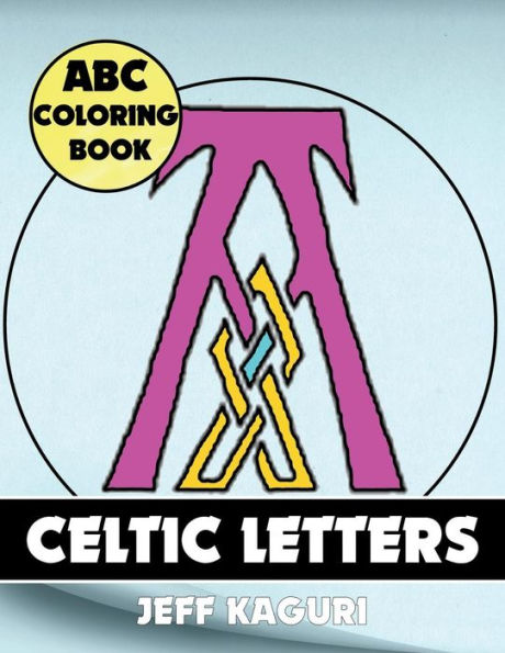 Abc Coloring Book: Celtic Letters (Celtic Alphabet Coloring Books) - 9781542300995