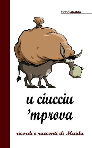 U Ciucciu 'Mprova: Ricordi E Racconti Di Maida (Italian Edition)