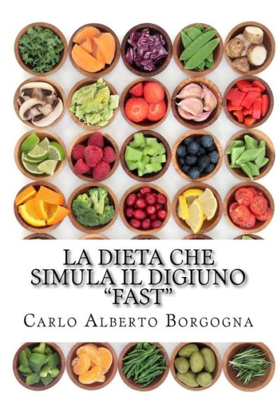 La Dieta Che Simula Il Digiuno - Fast: Ricette E Dosi Precise Per 4 Menu Di 5 Giorni (Italian Edition)