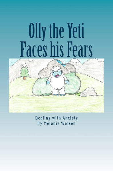 Olly The Yeti Faces His Fears: Dealing With Anxiety