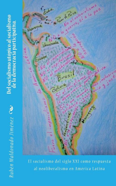 Del Socialismo Ut?pico Al Socialismo De La Democracia Participativa.: El Socialismo Del Siglo Xxi Como Respuesta Al Neoliberalismo (Spanish Edition)