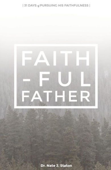 Faithful Father: 31 Days Of Pursuing His Presence
