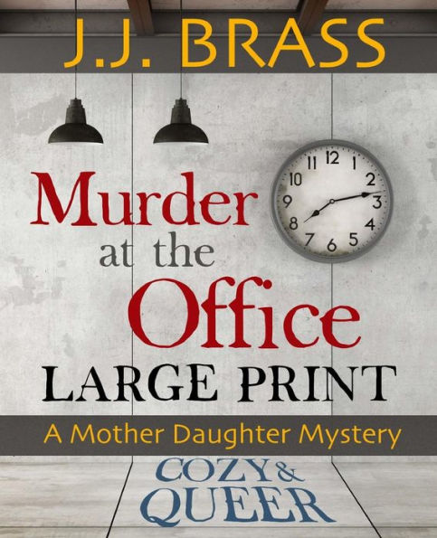 Murder At The Office: Large Print: A Mother Daughter Mystery (Cozy And Queer)
