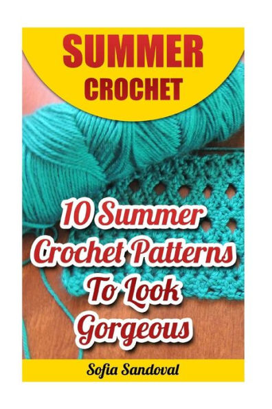 Summer Crochet: 10 Summer Crochet Patterns To Look Gorgeous