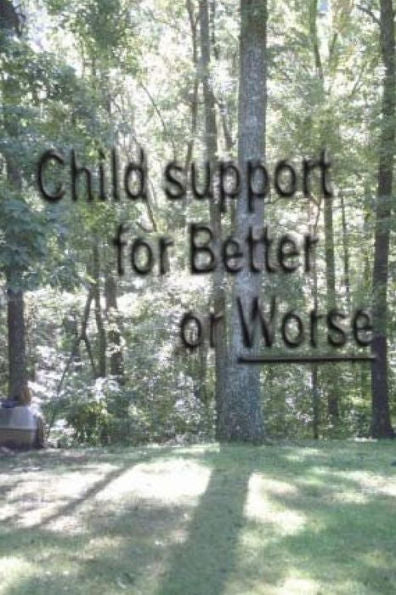 Child Support For Better Or Worse