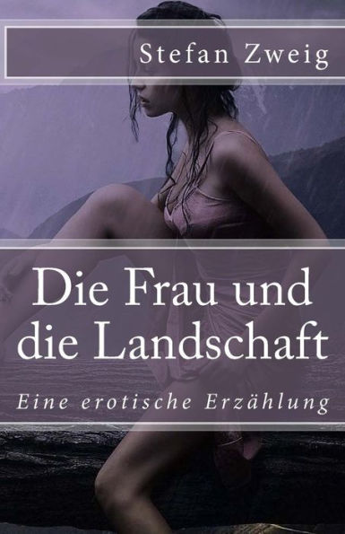 Die Frau Und Die Landschaft: Eine Erotische ErzAhlung (Klassiker Der Weltliteratur) (German Edition)