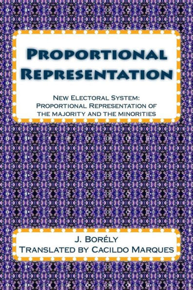 Proportional Representation: New Electoral System: Proportional Representation Of The Majority And The Minorities