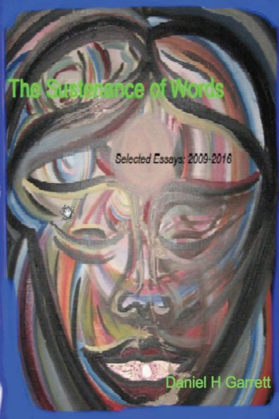The Sustenance Of Words: Selected Essays: 2009-2016