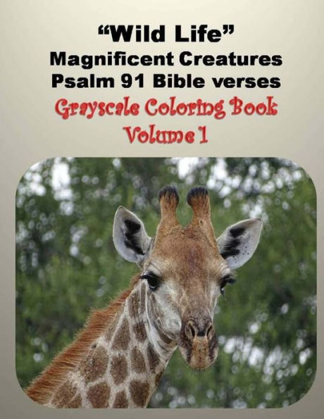 Wild Life Magnificent Creatures Psalm 91 Bible Verses: Grayscale Coloring Book