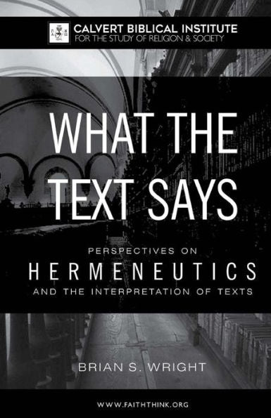 What The Text Says: Perspectives On Hermeneutics And The Interpretation Of Texts
