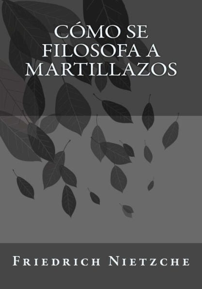 C?mo Se Filosofa A Martillazos (French Edition)