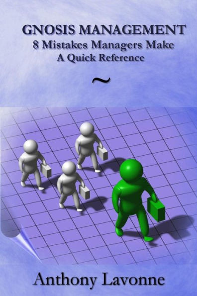 Gnosis Management-8 Mistakes Managers Make: A Quick Reference