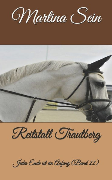 Reitstall Trautberg: Jedes Ende Ist Ein Anfang (German Edition)