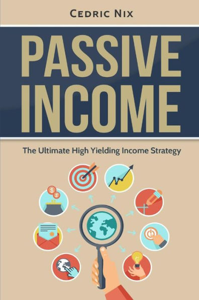 Passive Income: The Ultimate High Yielding Income Strategy