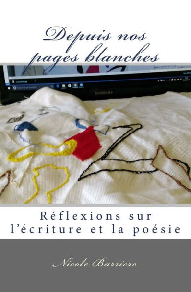 Depuis Nos Pages Blanches: R?flexions Sur L??criture Et La Po?sie (French Edition)