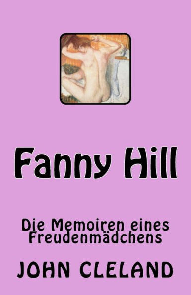 Fanny Hill: Die Memoiren Eines FreudenmAdchens (German Edition)