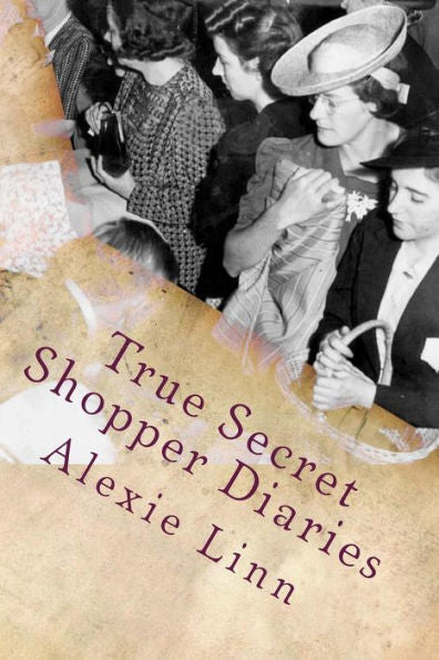 True Secret Shopper Diaries: How To Not Get Caught (Your Plucky New Life)
