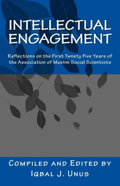 Intellectual Engagement: Reflections On The First Twenty-Five Years Of The Association Of Muslim Social Scientists