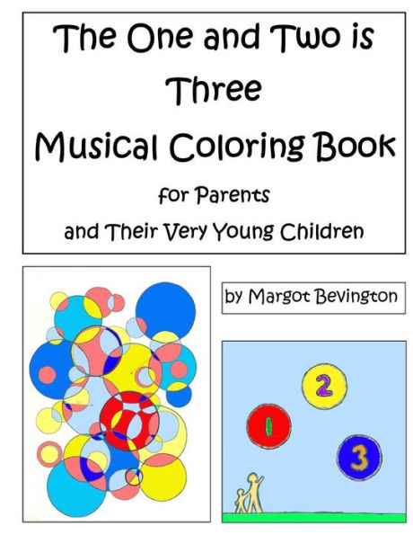 The One And Two Is Three Musical Coloring Book For Parents And Their Very Young Children