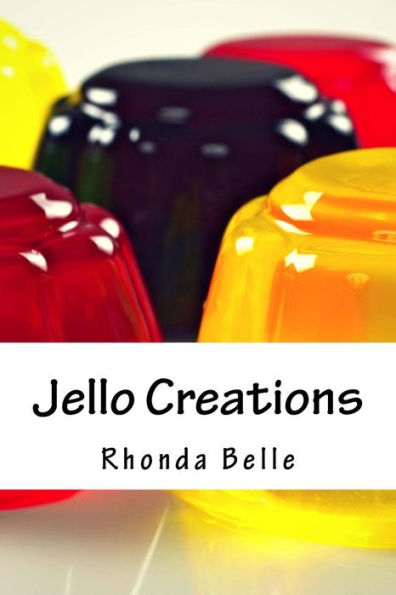 Jello Creations: 60 Simple & #Delish Gelatin Recipes