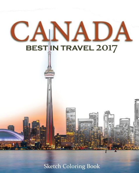 Canada Sketch Coloring Book: Best Intravel 2017 (Top 10 Countries You Do Not Miss In 2017)
