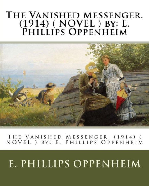 The Vanished Messenger. (1914) ( Novel ) By: E. Phillips Oppenheim