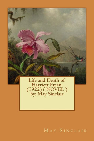 Life And Death Of Harriett Frean. (1922) ( Novel ) By: May Sinclair