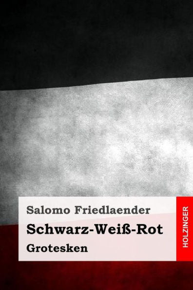Schwarz-WeiB-Rot: Grotesken (German Edition)