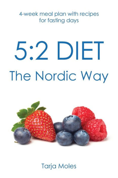 5:2 Diet - The Nordic Way: 4-Week Meal Plan With Recipes For Fasting Days
