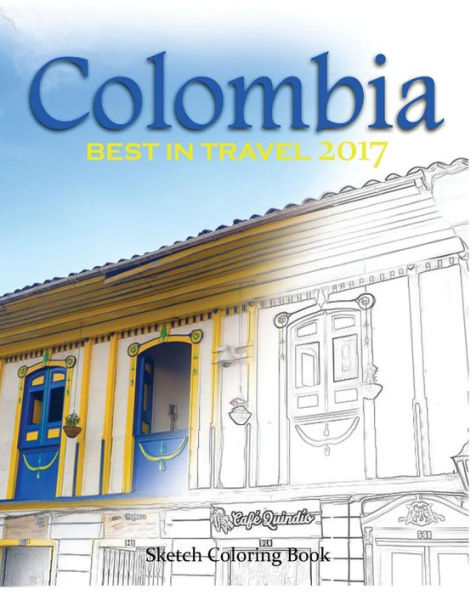 Colombia Sketh Coloring Book: Best In Travel 2017 (- Top 10 Countries You Do Not Miss In 2017)