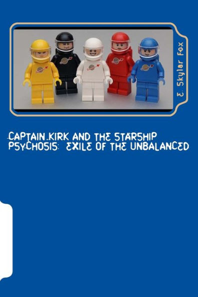 Captain Kirk And The Starship Psychosis: Exile Of The Unbalanced