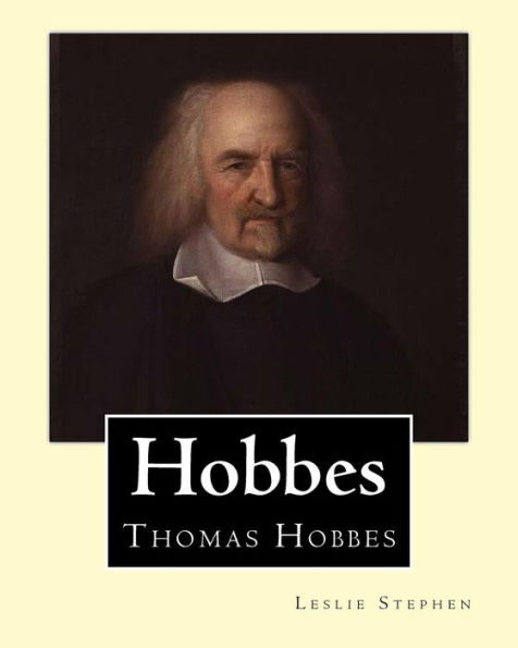 Hobbes. By: Leslie Stephen,And Frederic William Maitland (28 May 1850 – 19 December 1906) Was An English Historian And Lawyer Who Is Generally ... The Founders Of Modern Political Philosophy.