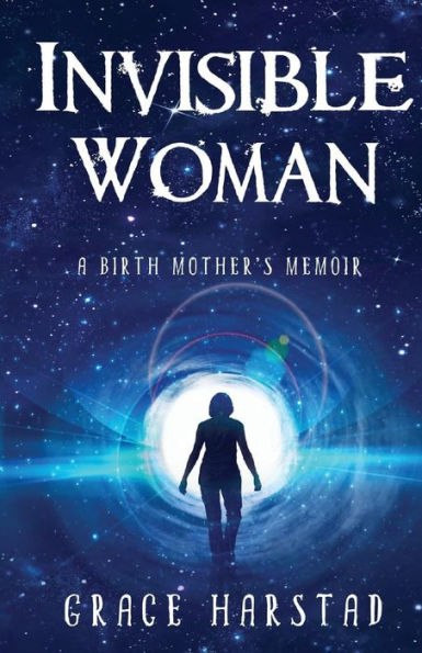 Invisible Woman: A Birth Mother's Memoir