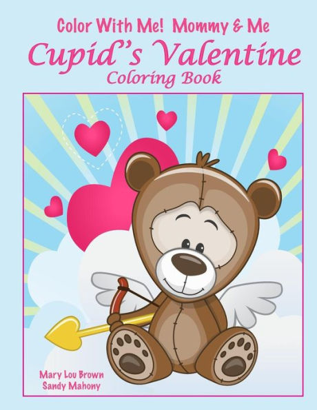Color With Me! Mommy & Me: Cupid's Valentine Coloring Book